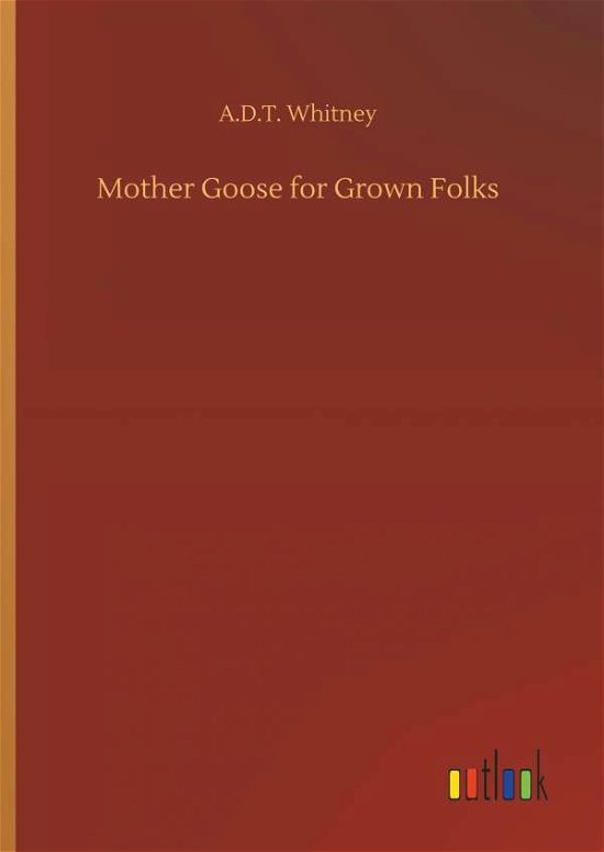 Mother Goose for Grown Folks - Whitney - Books -  - 9783732655212 - April 5, 2018