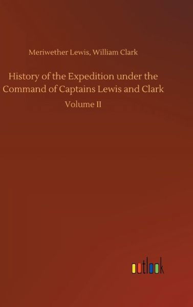 History of the Expedition under t - Lewis - Libros -  - 9783734044212 - 21 de septiembre de 2018