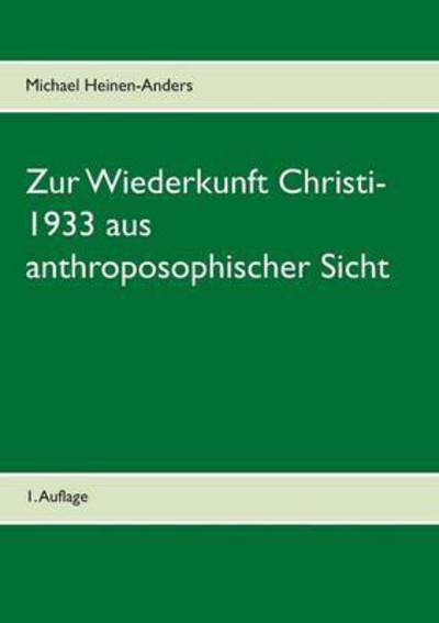 Cover for Michael Heinen-anders · Zur Wiederkunft Christi - 1933 Aus Anthroposophischer Sicht (Paperback Book) (2017)