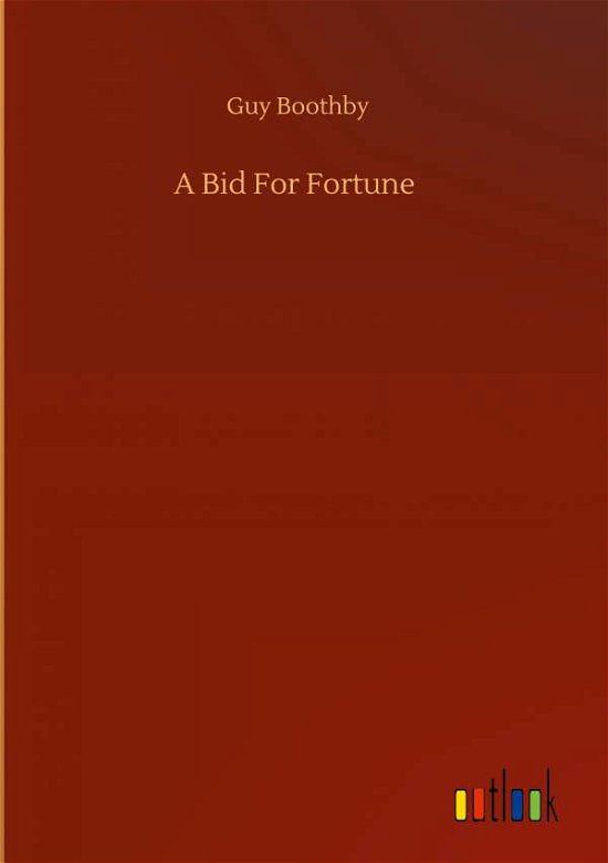 Cover for Guy Boothby · A Bid For Fortune (Hardcover bog) (2020)