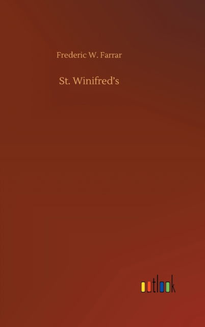 Cover for Frederic W Farrar · St. Winifred's (Hardcover Book) (2020)