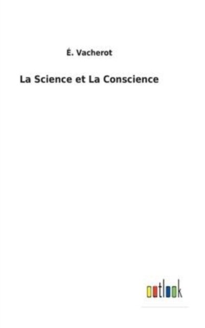 Cover for E Vacherot · La Science et La Conscience (Hardcover Book) (2022)