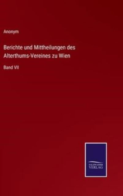 Cover for Anonym · Berichte und Mittheilungen des Alterthums-Vereines zu Wien (Hardcover Book) (2022)