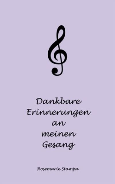 Cover for Rosemarie Stampa · Dankbare Erinnerungen an meinen Gesang (Paperback Book) (2021)