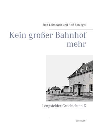 Cover for Rolf Leimbach · Kein großer Bahnhof mehr (Hardcover Book) (2021)