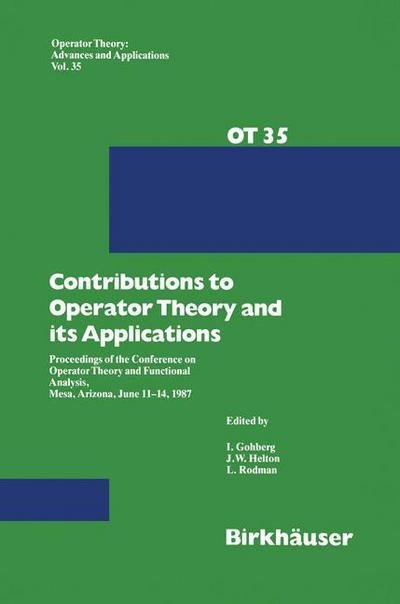 Cover for Israel Gohberg · Contributions to Operator Theory and its Applications: Proceedings of the Conference on Operator Theory and Functional Analysis, Mesa, Arizona, June 11-14, 1987 - Operator Theory: Advances and Applications (Gebundenes Buch) [2 Revised edition] (1988)