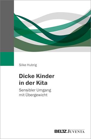 Dicke Kinder In Der Kita - Silke Hubrig - Books -  - 9783779975212 - 