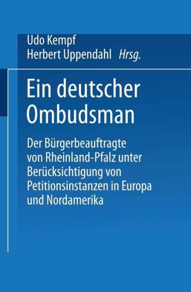 Cover for Udo Kempf · Ein Deutscher Ombudsman: Der Burgerbeauftragte Von Rheinland-Pfalz Unter Berucksichtigung Von Petitionsinstanzen in Europa Und Nordamerika (Taschenbuch) [1986 edition] (1986)
