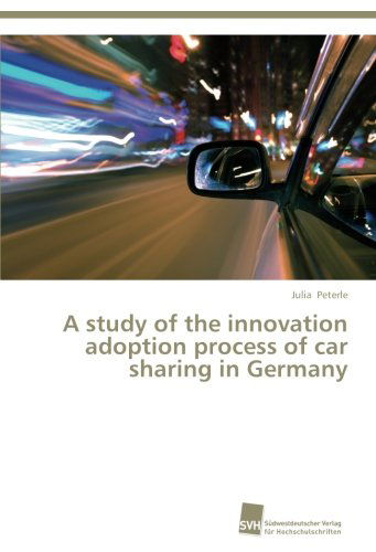 Cover for Julia Peterle · A Study of the Innovation Adoption Process of Car Sharing in Germany (Paperback Book) (2012)
