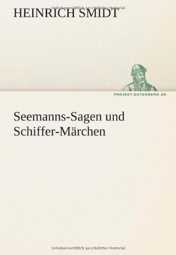 Cover for Heinrich Smidt · Seemanns-sagen Und Schiffer-märchen (Tredition Classics) (German Edition) (Pocketbok) [German edition] (2012)