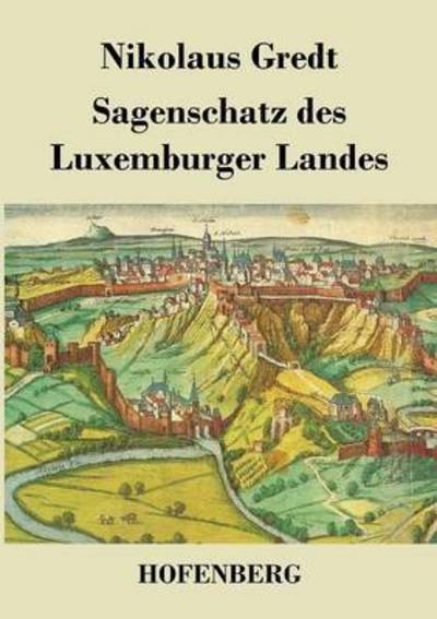 Cover for Nikolaus Gredt · Sagenschatz Des Luxemburger Landes (Taschenbuch) (2018)