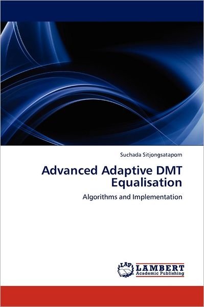 Cover for Suchada Sitjongsataporn · Advanced Adaptive Dmt Equalisation: Algorithms and Implementation (Paperback Book) (2011)