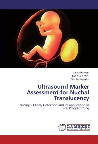 Cover for Eko Supriyanto · Ultrasound Marker Assessment  for Nuchal Translucency: Trisomy 21 Early Detection and Its Application in C++ Programming (Paperback Bog) (2011)