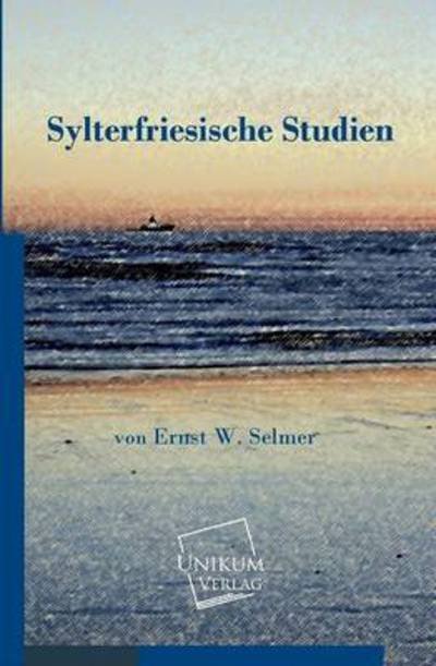 Cover for Ernst W. Selmer · Sylterfriesische Studien (Taschenbuch) [German edition] (2013)