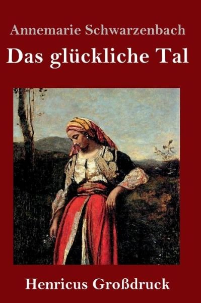Cover for Annemarie Schwarzenbach · Das gluckliche Tal (Grossdruck) (Hardcover Book) (2019)
