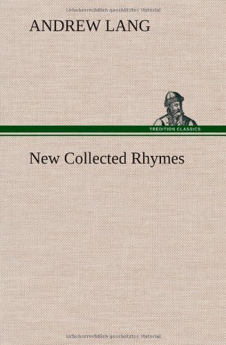 Andrew Lang · New Collected Rhymes (Hardcover bog) (2013)