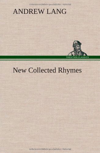 Andrew Lang · New Collected Rhymes (Hardcover Book) (2013)