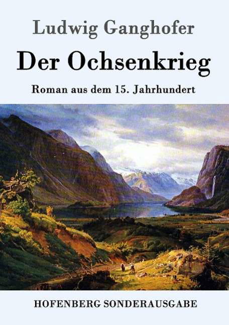 Cover for Ludwig Ganghofer · Der Ochsenkrieg: Roman aus dem 15. Jahrhundert (Paperback Book) (2016)