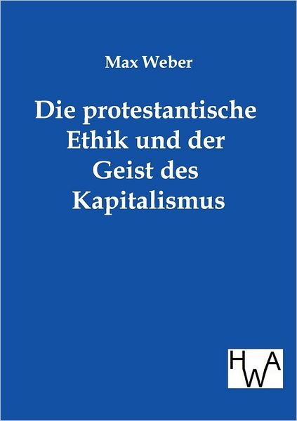 Cover for Max Weber · Die Protestantische Ethik Und Der Geist Des Kapitalismus (Taschenbuch) [German edition] (2011)