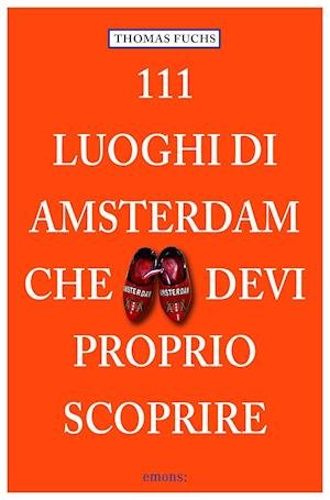 Cover for Thomas Fuchs · 111 Luoghi Di Amsterdam Che Devi Proprio Scoprire (Bok)