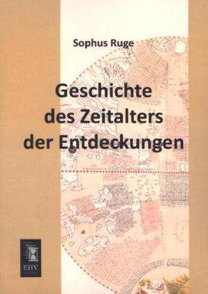 Cover for Ruge · Geschichte des Zeitalters der Entd (Bok)