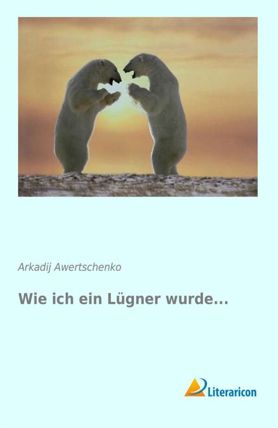 Cover for Awertschenko · Wie ich ein Lügner wurde.. (Book)