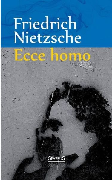 Cover for Friedrich Nietzsche · Ecce Homo: Wie Man Wird, Was Man Ist (Paperback Book) [German edition] (2014)