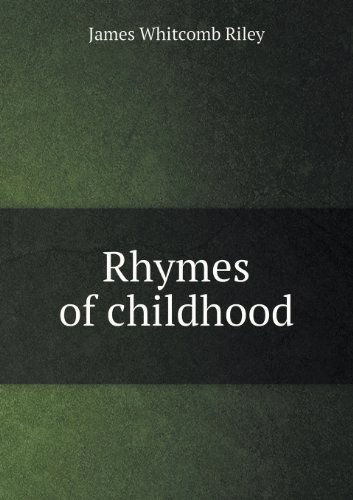 Rhymes of Childhood - James Whitcomb Riley - Books - Book on Demand Ltd. - 9785518446212 - June 21, 2013