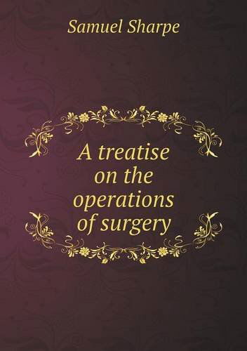 Cover for Samuel Sharpe · A Treatise on the Operations of Surgery (Paperback Book) (2014)