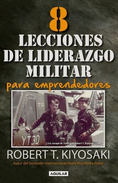 Cover for Robert T. Kiyosaki · 8 lecciones de liderazgo militar para emprendedores (Bog) [Primera edición. edition] (2016)