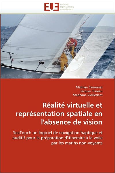 Cover for Stéphane Vieilledent · Réalité Virtuelle et Représentation Spatiale en L'absence De Vision: Seatouch Un Logiciel De Navigation Haptique et Auditif Pour La Préparation ... Par Les Marins Non-voyants (Taschenbuch) [French edition] (2018)