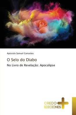 Cover for Apóstolo Samuel Camarões · O Selo do Diabo (Paperback Book) (2021)