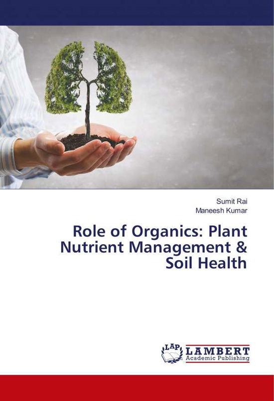 Role of Organics: Plant Nutrient Ma - Rai - Books -  - 9786139936212 - 