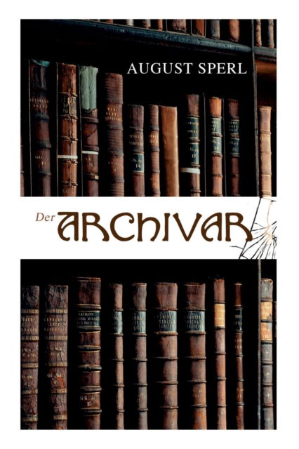 Cover for August Sperl · Der Archivar (Paperback Book) (2018)