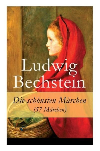 Cover for Ludwig Bechstein · Die sch nsten M rchen (57 M rchen) (Taschenbuch) (2018)
