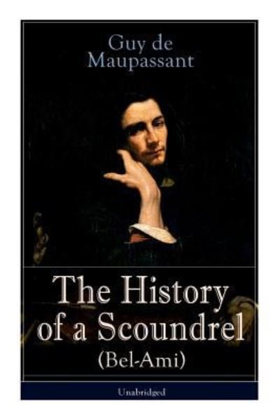 Cover for Guy de Maupassant · The History of a Scoundrel (Bel-Ami) - Unabridged (Paperback Bog) (2019)