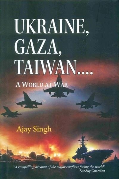 Cover for Ajay Singh · Ukraine, Gaza, Taiwan...a world at war (Hardcover Book) (2024)