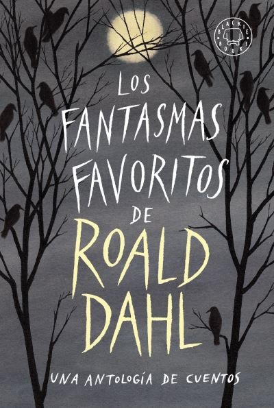 Cover for Roald Dahl · Los Fantasmas Favoritos de Roald Dahl / Roald Dahl's Book of Ghost Stories (Buch) (2023)