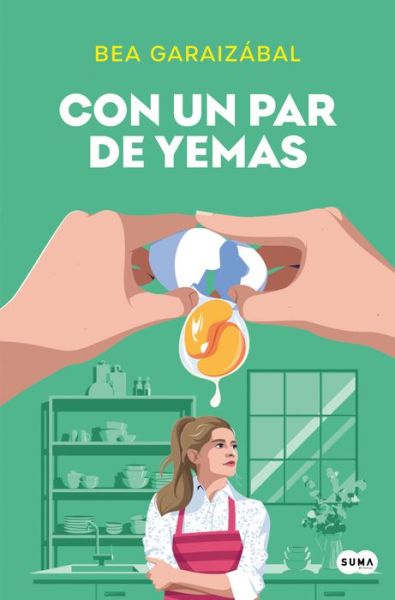 Con un Par de Yemas / Just a Few Yolks - Beatriz Garaizábal - Bøger - Penguin Random House Grupo Editorial - 9788491298212 - 23. januar 2024
