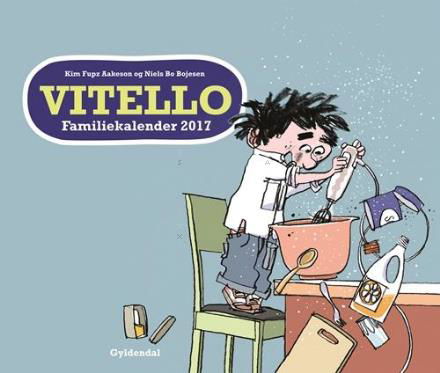 Vitello Familiekalender 2017 - Kim Fupz Aakeson; Niels Bo Bojesen - Bøker - Gyldendal - 9788702190212 - 3. oktober 2016