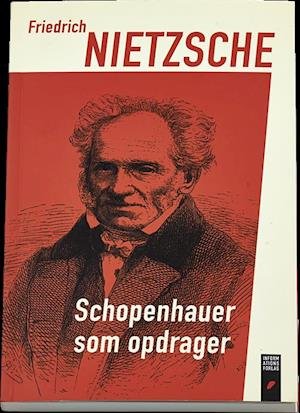 Cover for Friedrich Nietzsche · Schopenhauer som opdrager (Sewn Spine Book) [1st edition] (2014)