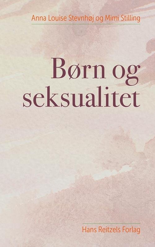 Cover for Anna Louise Stevnhøj; Mimi Strange · Børn og seksualitet (Sewn Spine Book) [1st edition] (2016)