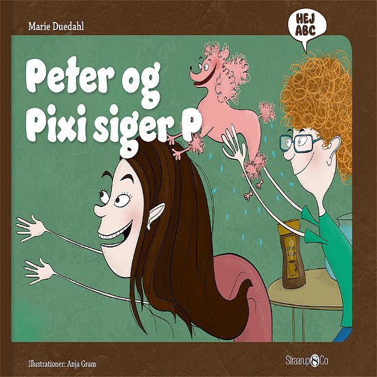 Hej ABC: Peter og Pixi siger P - Marie Duedahl - Livres - Straarup & Co - 9788770184212 - 5 août 2019