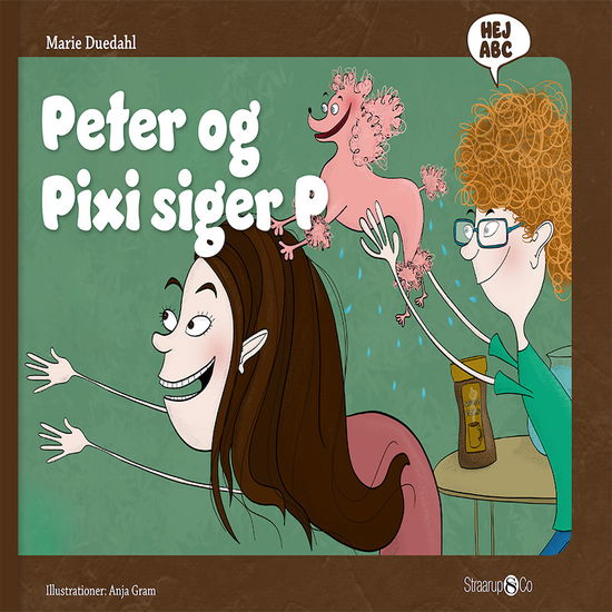 Hej ABC: Peter og Pixi siger P - Marie Duedahl - Kirjat - Straarup & Co - 9788770184212 - maanantai 5. elokuuta 2019