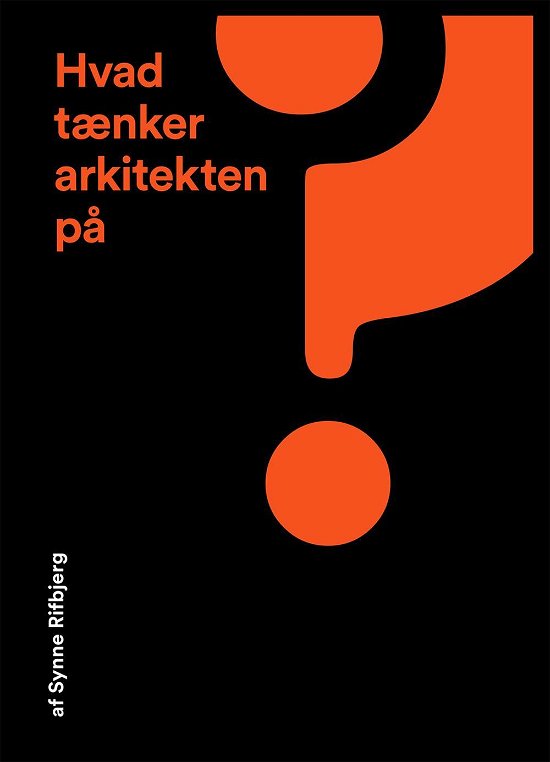 Cover for Synne Rifbjerg · Hvad tænker arkitekten på ? (Taschenbuch) [1. Ausgabe] (2015)