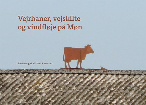 Michael Andersen · Vejrhaner, vejskilte og vindfløje på Møn (Hardcover Book) [1º edição] (2024)