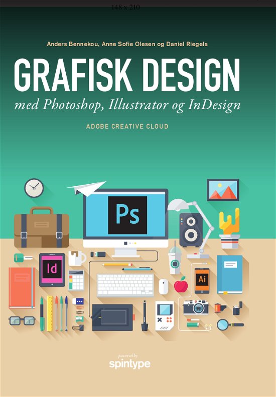 Cover for Anne Sofie Olesen, Anders Bennekou, Daniel Riegels · Grafisk design med Photoshop, Illustrator og InDesign (Paperback Book) [1st edition] (2017)