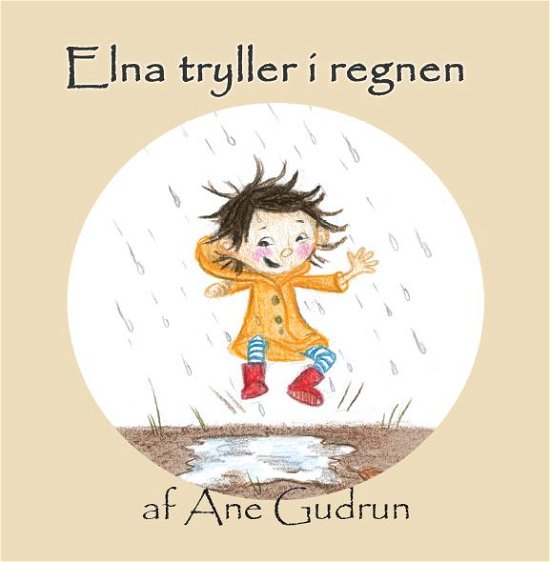 Cover for Ane Gudrun · Elna: Elna tryller i regnen (Gebundenes Buch) [1. Ausgabe] (2020)