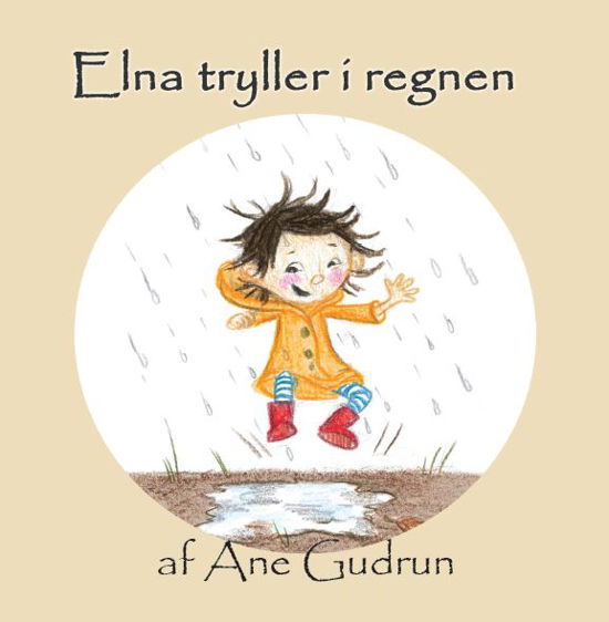 Cover for Ane Gudrun · Elna: Elna tryller i regnen (Innbunden bok) [1. utgave] (2020)