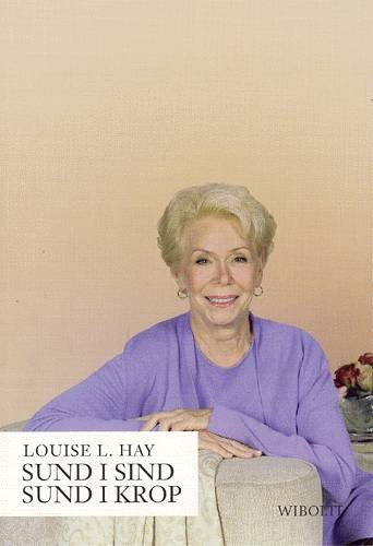 Cover for Louise L. Hay · Sund i sind - sund i krop (Sewn Spine Book) [1th edição] (2003)
